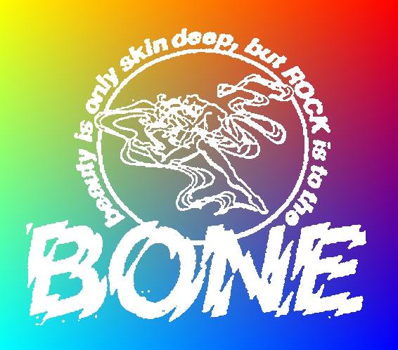"Beauty is only skin deep, but Rock is to the BONE!"